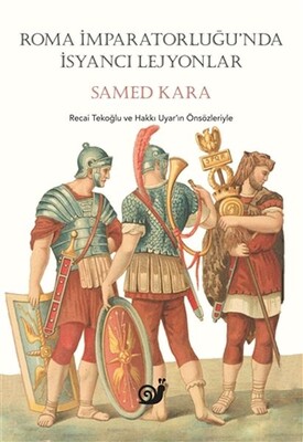 Roma İmparatorluğunda İsyancı Lejyonlar - Sakin Kitap