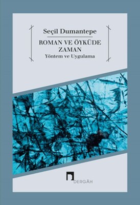 Roman ve Öyküde Zaman Yöntem ve Uygulama - Dergah Yayınları