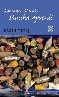 Romancı Olarak Samiha Ayverdi - Hülbe Yayınları