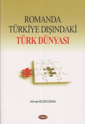 Romanda Türkiye Dışındaki Türk Dünyası - Akçağ Yayınları