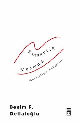 Romantik Muamma - Modernliğin Kökenleri - Timaş Yayınları