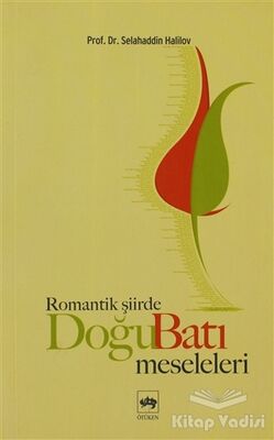 Romantik Şiirde Doğu Batı Meseleleri - 1