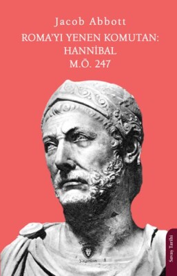 Roma’yı Yenen Komutan: Hannibal M.Ö. 247 - Dorlion Yayınları