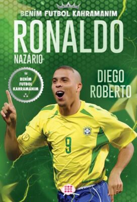 Ronaldo Nazarıo – Benim Futbol Kahramanım - 1