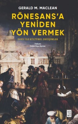 Rönesans’a Yeniden Yön Vermek - Ketebe Yayınları