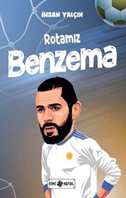 Rotamız Benzema - Genç Hayat