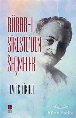 Rübab-ı Şikeste'den Seçmeler - Bilge Kültür Sanat