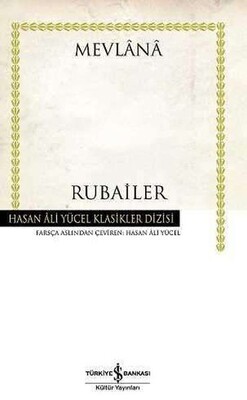 Rubailer Mevlana - Hasan Ali Yücel Klasikleri (Ciltli) - İş Bankası Kültür Yayınları