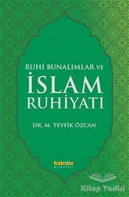 Ruhi Bunalımlar ve İslam Ruhiyatı - Kaknüs Yayınları