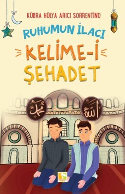 Ruhumun İlacı Kelime-i Şehâdet - Çınaraltı Yayınları