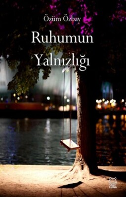 Ruhumun Yalnızlığı - Luna Yayınları