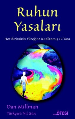 Ruhun Yasaları - Her Birimizin Yüreğine Kodlanmış 12 Yasa - Ötesi Yayıncılık