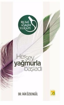 Rumi ve Aşkın Terapi - 2 Herşey Yağmurla Başladı - Karatay Akademi Yayınları