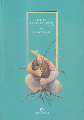 Rumi Ve Aşkın Terapi-2 Herşey Yağmurla Başladı - Konya Büyükşehir Belediyesi Kültür A.Ş. Yayınları