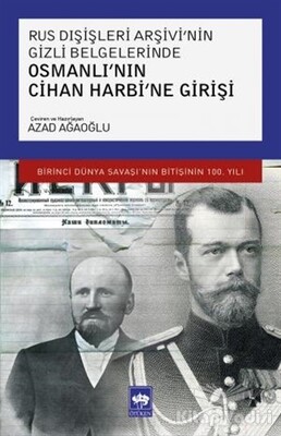 Rus Dışişleri Arşivi’nin Gizli Belgelerinde Osmanlı’nın Cihan Harbi’ne Girişi - Ötüken Neşriyat