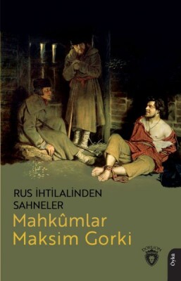 Rus İhtilalinden Sahneler Mahkûmlar - Dorlion Yayınları