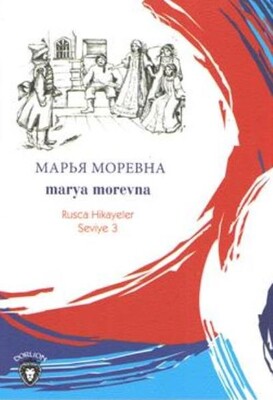 Rusca Hikayeler Seviye 3 Marya Morevna - Dorlion Yayınları