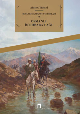 Rusların Kafkasya'yı İstilası ve Osmanlı İstihbarat Ağı - Dergah Yayınları