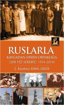 Ruslarla Kavgadan - Derin Ortaklığa - İlgi Kültür Sanat Yayınları