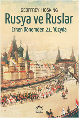 Rusya ve Ruslar Erken Dönemden 21. Yüzyıla - İletişim Yayınları