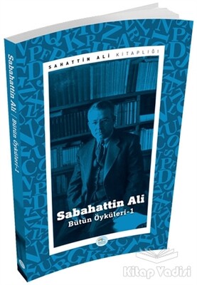 Sabahattin Ali - Bütün Öyküleri 1 - Maviçatı Yayınları