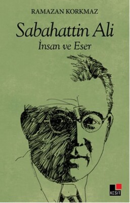 Sabahattin Ali İnsan ve Eser - Kesit Yayınları