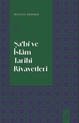 Şa‘Bi Ve İslam Tarihi Rivayetleri - Fecr Yayınları