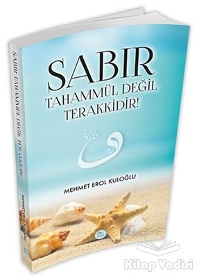 Sabır Tahammül Değil Terakkidir! - Maviçatı Yayınları