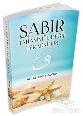 Sabır Tahammül Değil Terakkidir! - 1