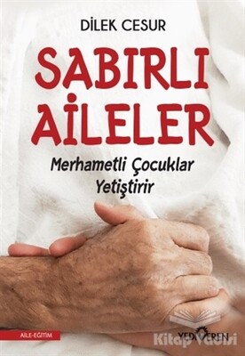 Sabırlı Aileler Merhametli Çocuklar Yetiştirir - Yediveren Yayınları