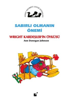 Sabırlı Olmanın Önemi - Wright Kardeşler'in Öyküsü - Öteki Yayınevi