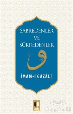 Sabredenler ve Şükredenler - Ehil Yayınları