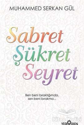 Sabret Şükret Seyret - Yediveren Yayınları