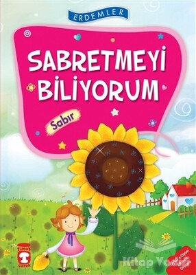 Sabretmeyi Biliyorum - Sabır - Timaş Çocuk