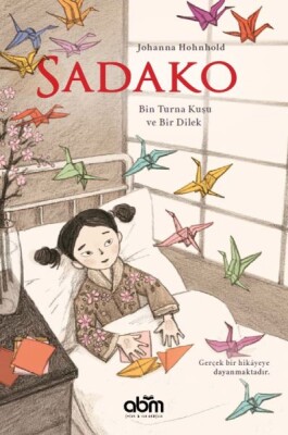 Sadako - Bin Turna Kuşu ve Bir Dilek - Abm Yayınevi