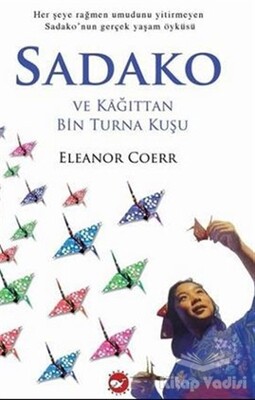 Sadako ve Kağıttan Bin Turna Kuşu - Beyaz Balina Yayınları