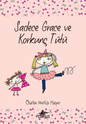 Sadece Grace ve Korkunç Tütü 6. Kitap - Pegasus Yayınları