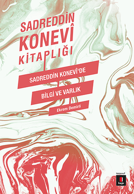 Sadreddin Konevi Kitaplığı / Sadreddin Konevi'de Bilgi ve Varlık - Kapı Yayınları