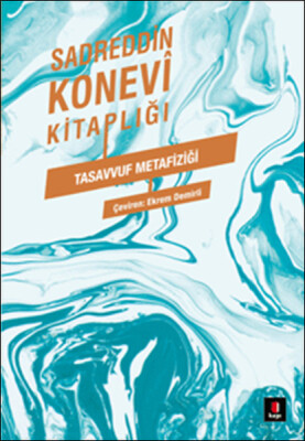Sadreddin Konevi Kitaplığı - Tasavvuf Metafiziği - Kapı Yayınları