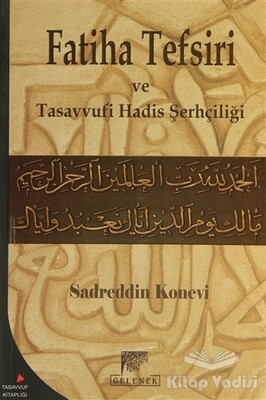 Sadreddin Konevi'nin Fatiha Tefsiri ve Tasavvufi Hadis Şerhçiliği - Gelenek Yayıncılık