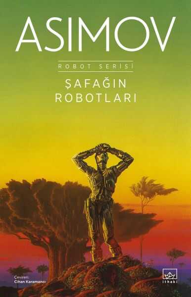 İthaki Yayınları - Şafağın Robotları - Robot Serisi 3. Kitap