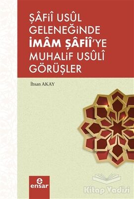 Şafii Usul Geleneğinde İmam Şafii'ye Muhalif Usuli Görüşler - 1