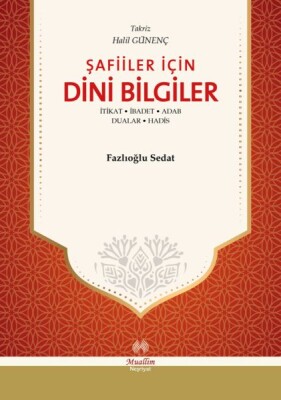 Şafiiler İçin Dini Bilgiler - tikat, İbadet, Adab, Dualar, Hadis - Muallim Neşriyat