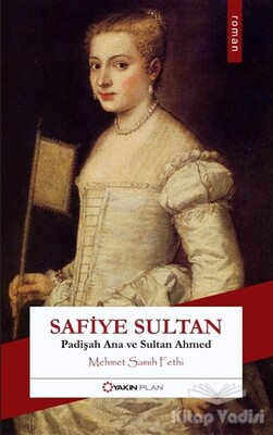 Safiye Sultan - Yakın Plan Yayınları