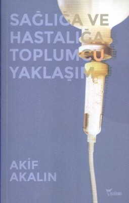 Sağlığa ve Hastalığa Toplumcu Yaklaşım - Yazılama Yayınevi