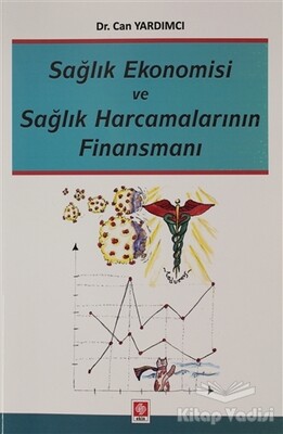 Sağlık Ekonomisi ve Sağlık Harcamalarının Finansmanı - Ekin Yayınevi