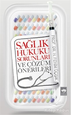 Sağlık Hukuku Sorunları ve Çözüm Önerileri - Ötüken Neşriyat