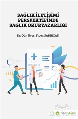 Sağlık İletişimi Perspektifinde Sağlık Okuryazarlığı - Hiperlink Yayınları