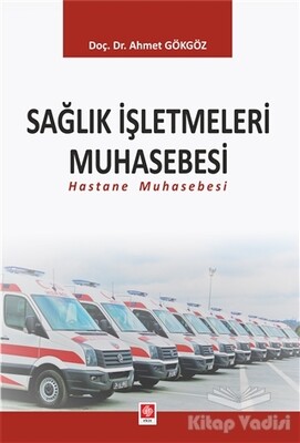 Sağlık İşletmeleri Muhasebesi - Ekin Yayınevi