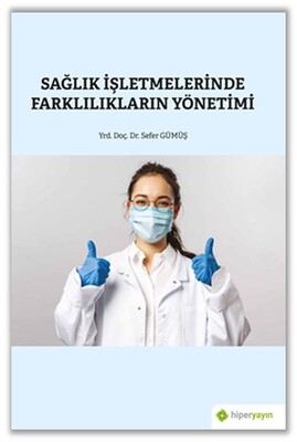 Sağlık İşletmelerinde Farklılıkların Yönetimi - Hiperlink Yayınları